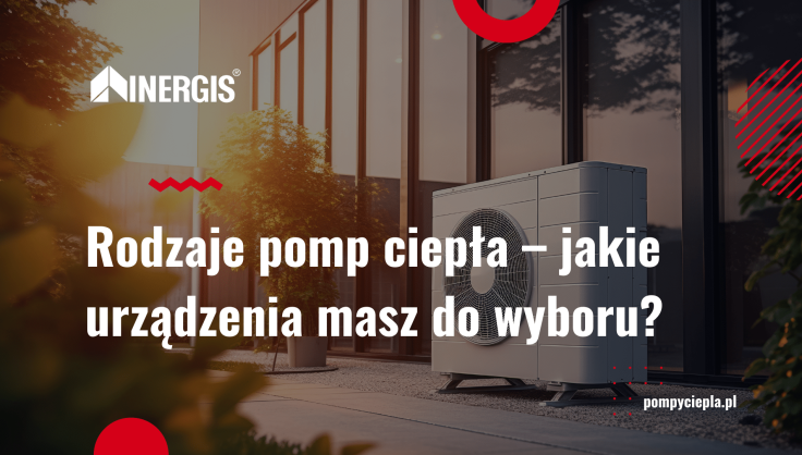 Rodzaje Pomp Ciep A Jakie Urz Dzenia Masz Do Wyboru Inergis